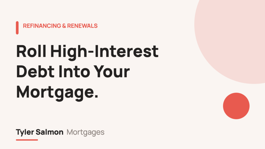 Debt consolidation refinance — Tyler Salmon Mortgages