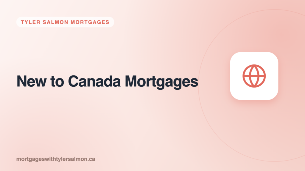 New to Canada? Here’s How You Get a Mortgage