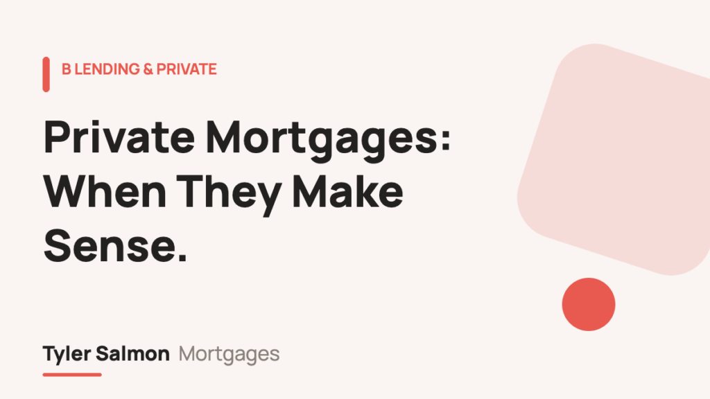 Private mortgages explained — Tyler Salmon Mortgages