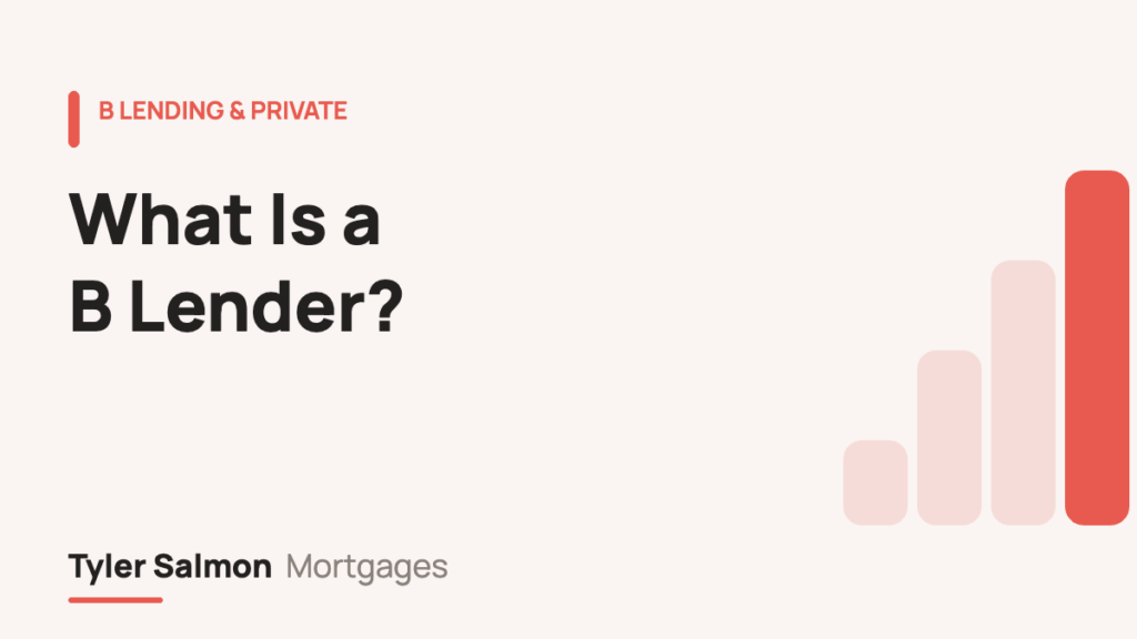 What is a B lender? — Tyler Salmon Mortgages
